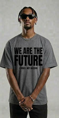 We Are The Future Black Text Grey T-Shirt – Streetwear Graphic Tee